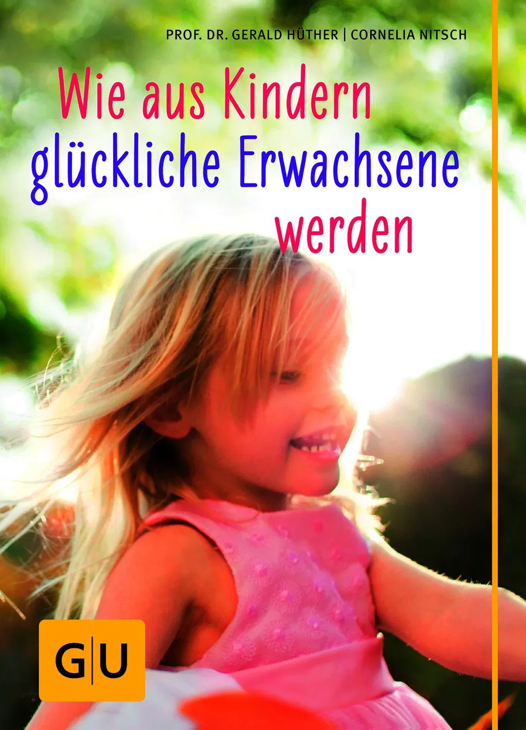 Wie aus Kindern glückliche Erwachsene werden - Gerald Hüther,Cornelia Nitsch – Bild 1