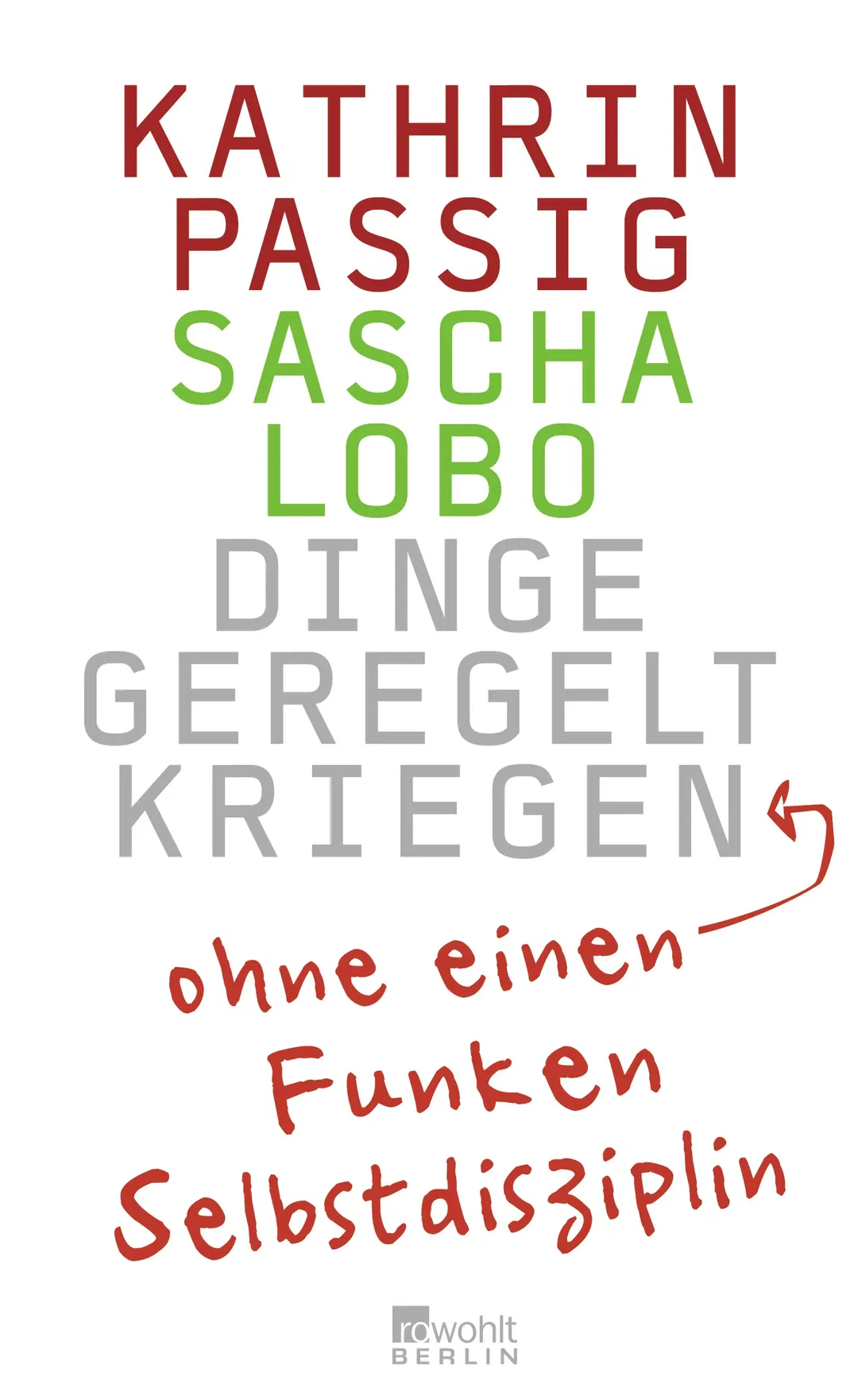 Dinge geregelt kriegen – ohne einen Funken Selbstdisziplin - Kathrin Passig,Sascha Lobo - Bild 2