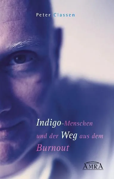 Indigo-Menschen und der Weg aus dem Burnout.  - Peter Classen – Bild 1