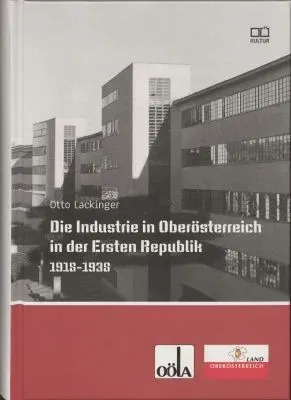 Die Industrie in Oberösterreich in der Ersten Republik 1918-1938 - Otto Lackinger - Bild 1