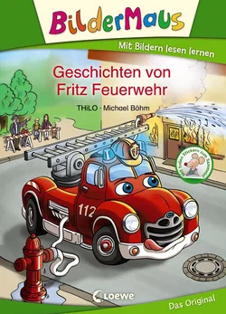 Bildermaus - Geschichten von Fritz Feuerwehr -  THiLO