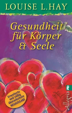 Gesundheit für Körper und Seele - Louise Hay