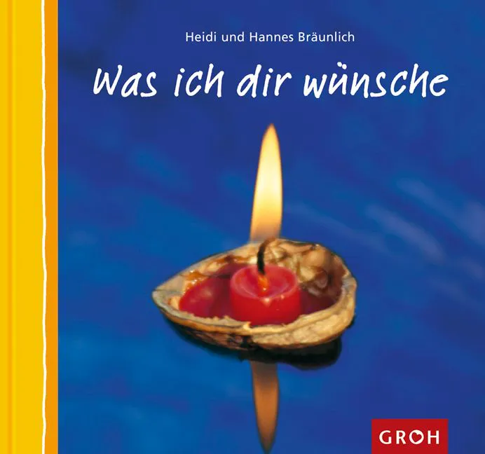 Was ich Dir wünsche - Heidi Bräunlich,Hannes Bräunlich – Bild 1