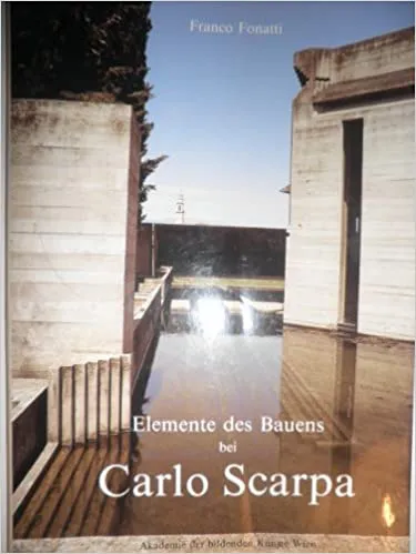 Elemente des Bauens bei Carlo Scarpa - Franco Fonatti,Carlo Scarpa - Bild 2