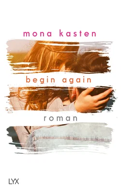 Begin Again - Mona Kasten - Bild 1