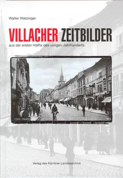 Villacher Zeitbilder aus der ersten Hälfte des vorigen Jahrhunderts - Walter Watzinger