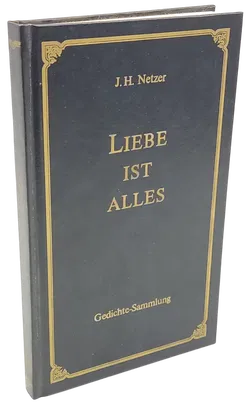 Liebe ist Alles - Gedichte Sammlung - J. H. Netzer  - Bild 1