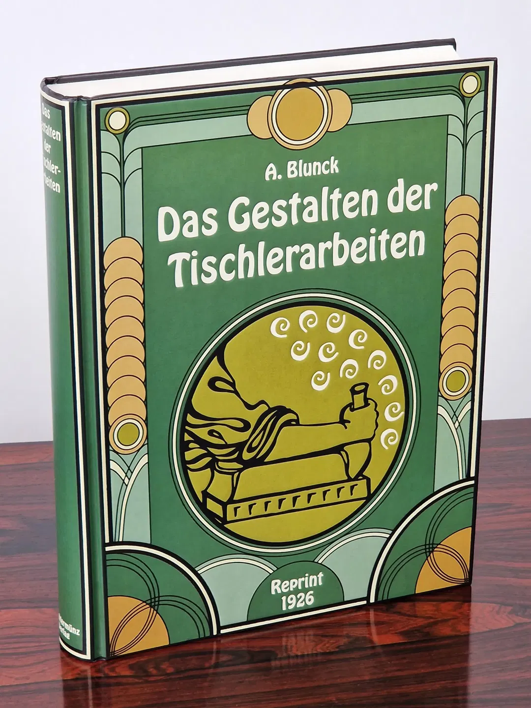 Das Gestalten der Tischlerarbeiten Reprint 1926 - August Blunck - Bechtermünz Verlag Augsburg - Bild 1