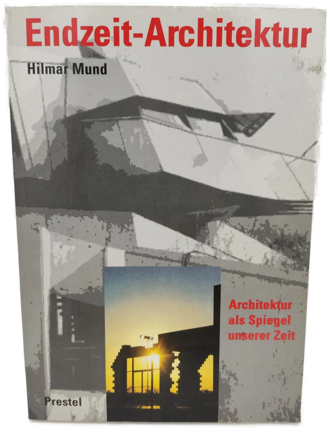Endzeit-Architektur. Architektur als Spiegel unserer Zeit - Hilmar Mund - Bild 2