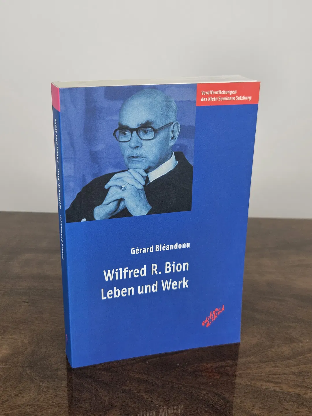 Wilfred R. Bion. Leben und Werk - Gérard Bléandonu - Bild 2