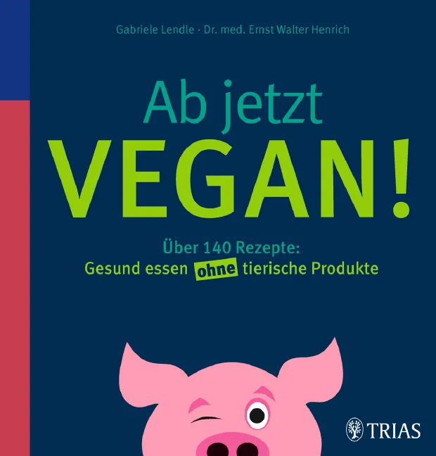 Ab jetzt vegan! - Gabriele Lendle, Ernst Walter Henrich - Bild 2
