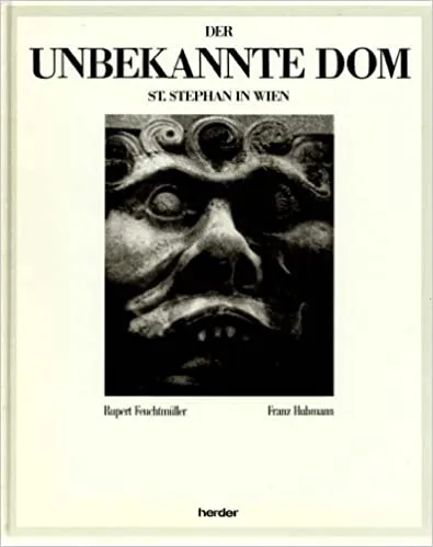 Der unbekannte Dom, St. Stephan in Wien - Rupert Feuchtmüller,Franz Hubmann - Bild 1