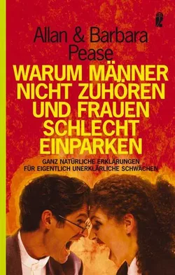 Warum Männer nicht zuhören und Frauen schlecht einparken - Allan Pease,Barbara Pease