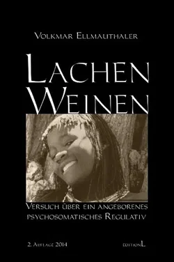 Lachen - Weinen. Versuch über ein angeborenes psychosomatisches Regulativ. - Volkmar Ellmauthaler Dr. - Bild 1