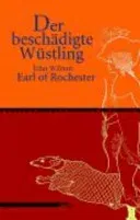 Der beschädigte Wüstling - John Wilmot of Rochester - Bild 1