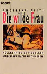 Die wilde Frau - Angelika Aliti