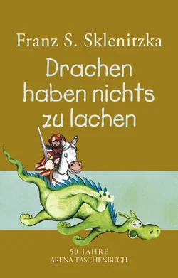 Drachen haben nichts zu lachen - Franz S. Sklenitzka