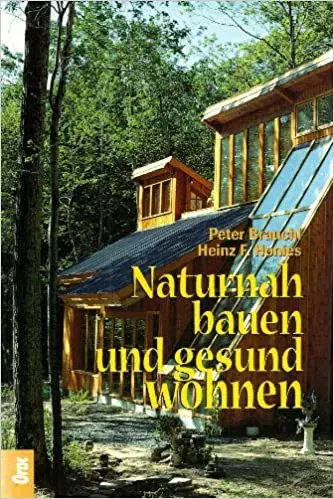 Naturnah bauen und gesund wohnen - Peter Brauchl,Heinz F. Honies - Bild 2