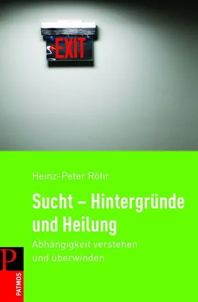 Sucht - Hintergründe und Heilung - Heinz-Peter Röhr – Bild 1