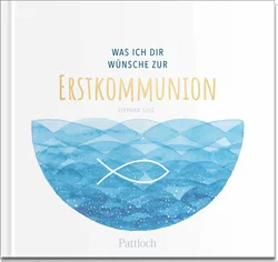 Was ich dir wünsche zur Erstkommunion - Stephan Sigg