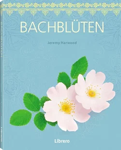 Geheime Künste Bachblüten - Jeremy Harwood