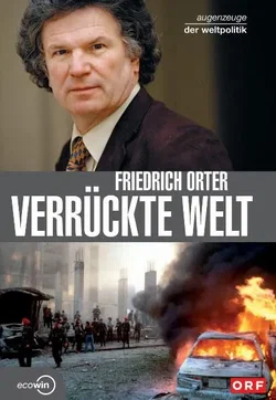 Verrückte Welt - Augenzeuge der Weltpolitik - Friedrich Orter