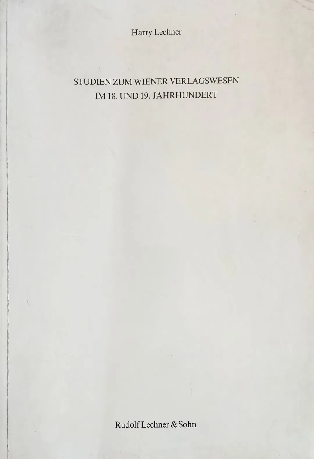 Studien zum Wiener Verlagswesen im 18. und 19. Jahrhundert - Harry Lechner - Bild 1