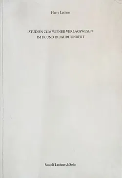 Studien zum Wiener Verlagswesen im 18. und 19. Jahrhundert - Harry Lechner - Bild 1