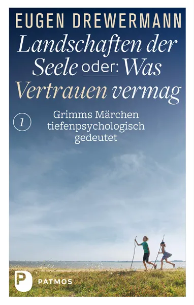 Landschaften der Seele oder: Was Vertrauen vermag - Grimms Märchen tiefenpsychologisch gedeutet – Band 1 - Bild 1