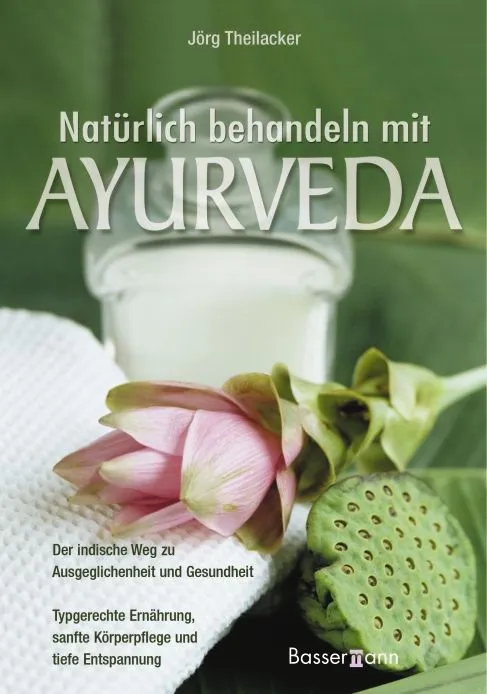 Natürlich behandeln mit Ayurveda - Jörg Theilacker – Bild 1