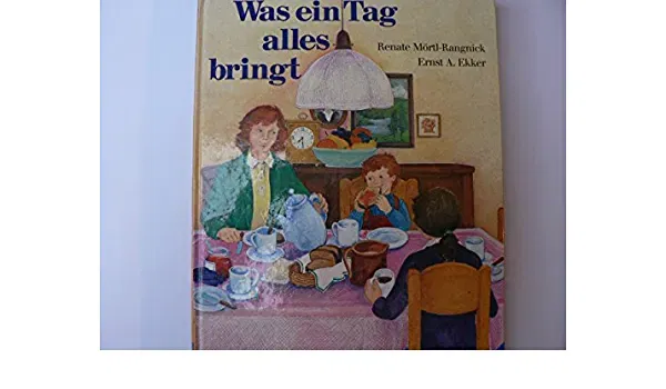 Was ein Tag alles bringt - Renate Mörtl-Rangnick,Ernst A. Ekker - Bild 2