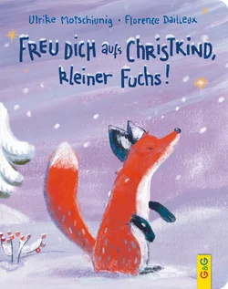Freu dich aufs Christkind, kleiner Fuchs! - Ulrike Motschiunig