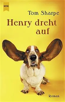 Henry dreht auf - Tom Sharpe