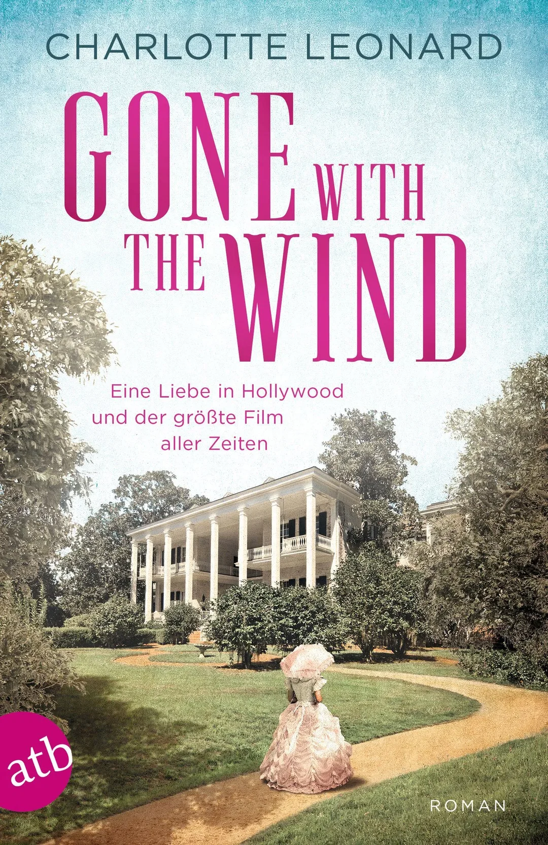Gone with the Wind – Eine Liebe in Hollywood und der größte Film aller Zeiten - Charlotte Leonard – Bild 1