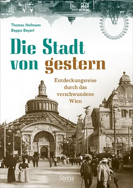 Wien – Die Stadt von gestern - Thomas Hofmann,Beppo Beyerl - Bild 2