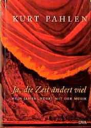 Ja, die Zeit ändert viel - Kurt Pahlen