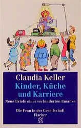 Kinder, Küche und Karriere - Claudia Keller
