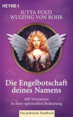 Die Engelbotschaft deines Namens - Wulfing Rohr,Jutta Fuezi