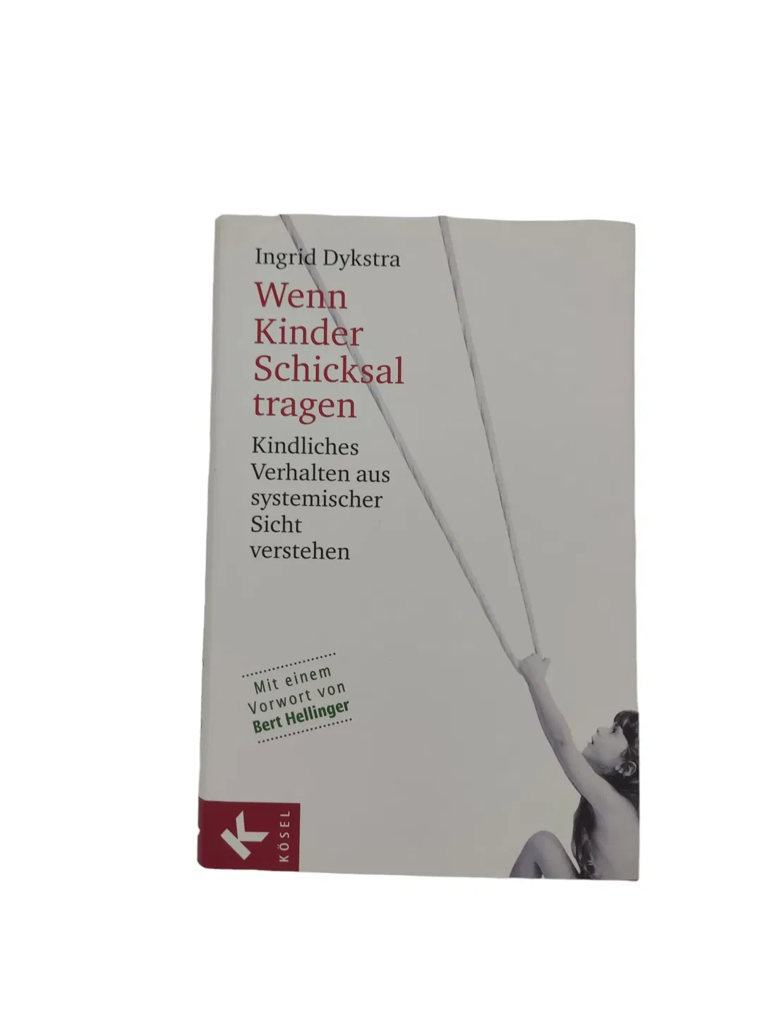 Ingrid Dykstra - Wenn Kinder Schicksal tragen - Kindliches Verhalten aus systemischer Sicht verstehen. Mit einem Vorwort von Bert Hellinger - Bild 1
