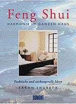 Harmonie im ganzen Haus - Feng Shui. Praktische und wirkungsvolle Ideen - Sarah Shurety
