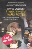 I magici mondi di Harry Potter. Guida ai personaggi, miti e leggende della saga del mago di Hogwarts - David Colbert - Bild 1