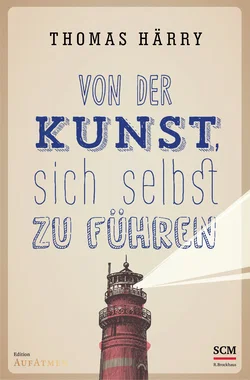Von der Kunst, sich selbst zu führen - Thomas Härry