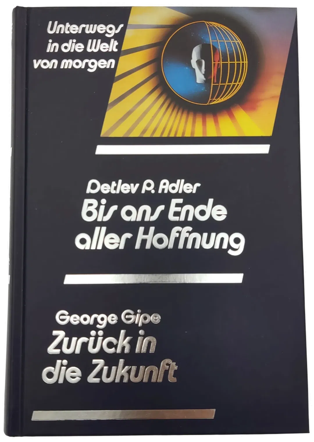 Bis ans Ende aller Hoffnung - Detlev P. Adler / Zurück in die Zukunft - George Gipe - Bild 1