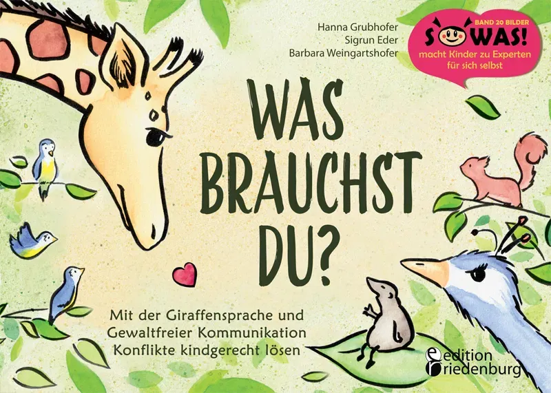 Was brauchst du? Mit der Giraffensprache und Gewaltfreier Kommunikation Konflikte kindgerecht lösen - Hanna Grubhofer,Sigrun Eder - Bild 1