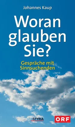 Woran glauben Sie? - Johannes Kaup