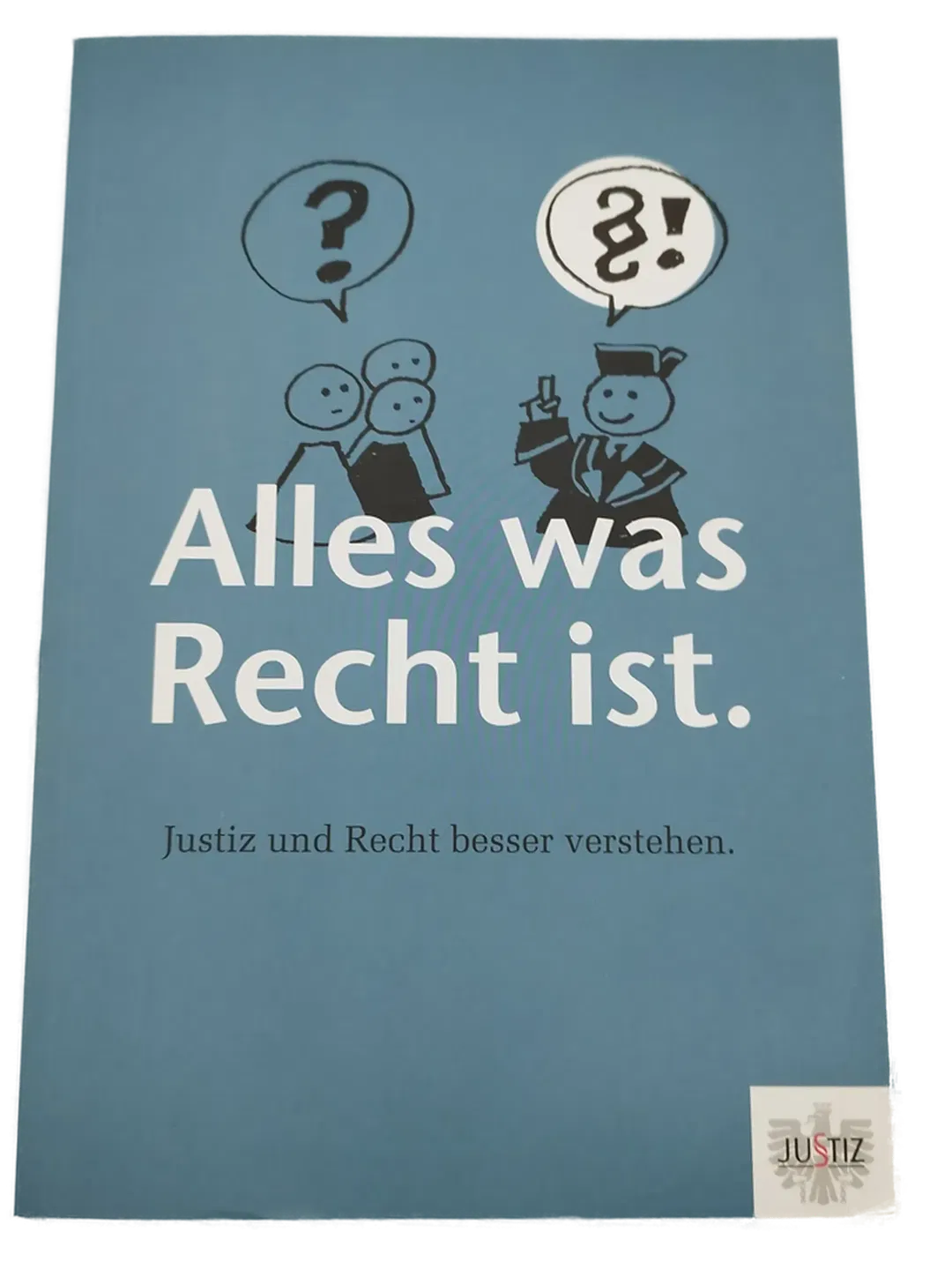 Alles was Recht ist. - Justiz und Recht besser verstehen. - Bild 1