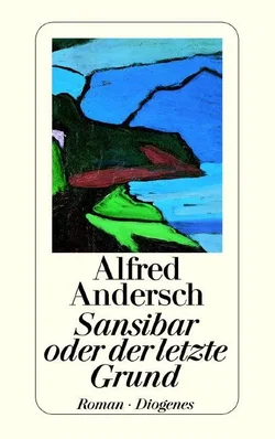 Sansibar oder der letzte Grund - Alfred Andersch