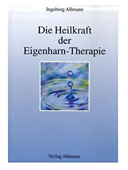 Die Heilkraft der Eigenharn-Therapie - Ingeborg Allmann - Bild 1