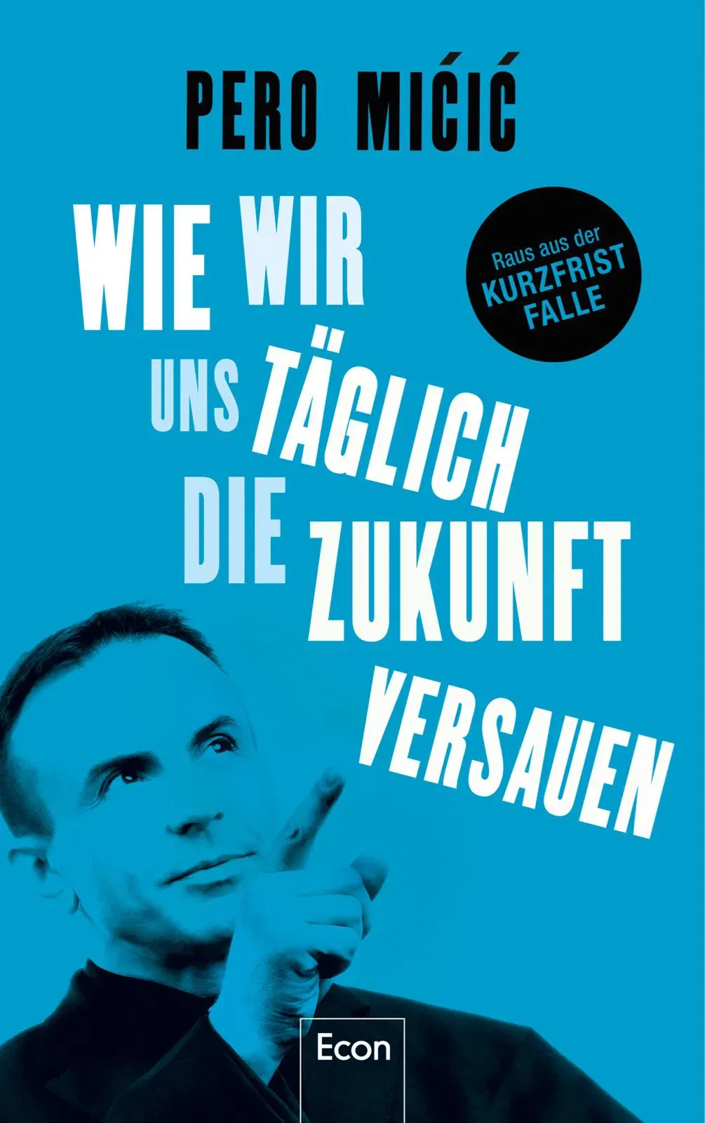 Wie wir uns täglich die Zukunft versauen - Pero Mićić - Bild 2