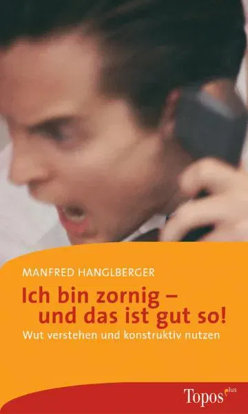 Ich bin zornig - und das ist gut so - Manfred Hanglberger - Bild 2